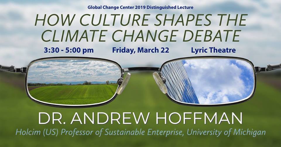 Global Change Center’s 2019 Distinguished Lecture Series:  How Culture Shapes the Climate Change Debate, Dr. Andrew Hoffman